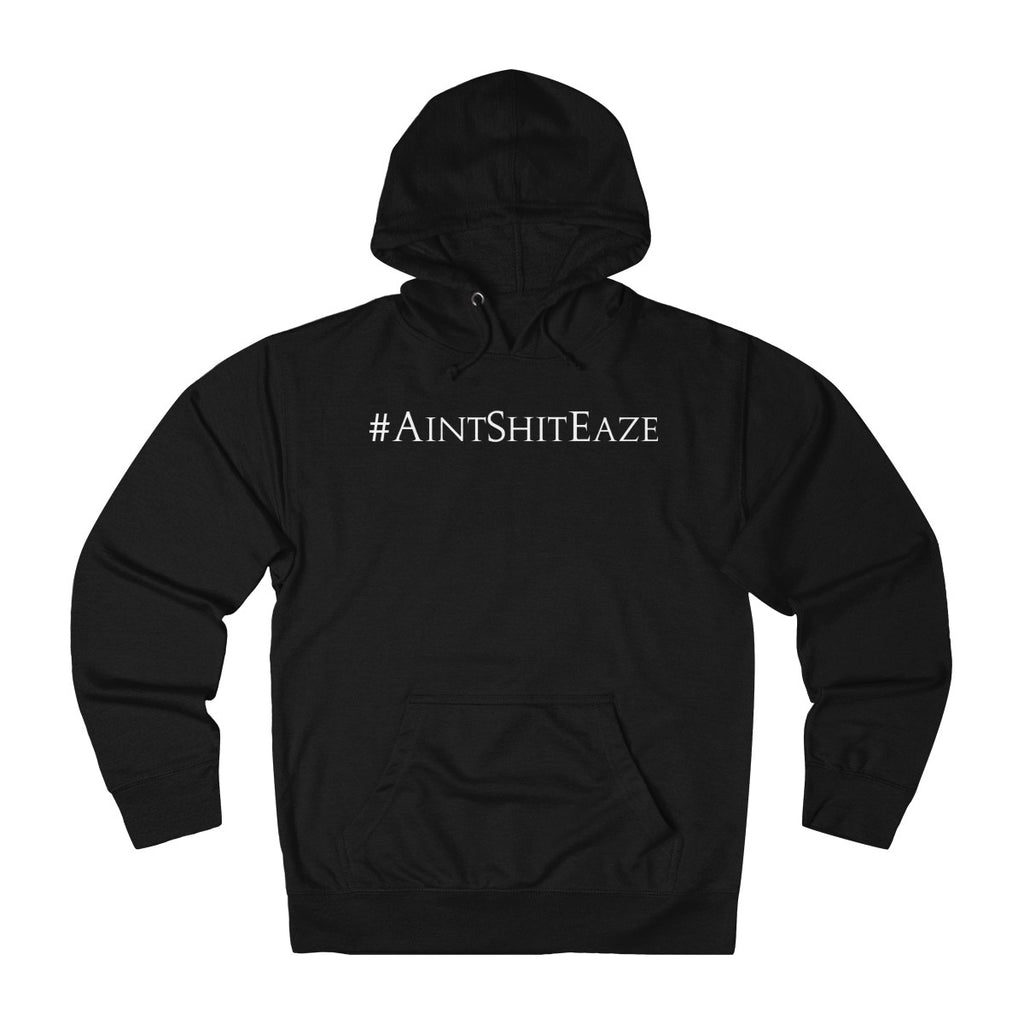 #AintShitEazE Hoodie